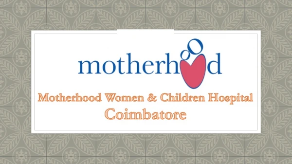 Motherhood Hospital In Coimbatore