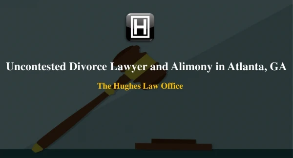 Uncontested Divorce Lawyer and Alimony in Atlanta, GA