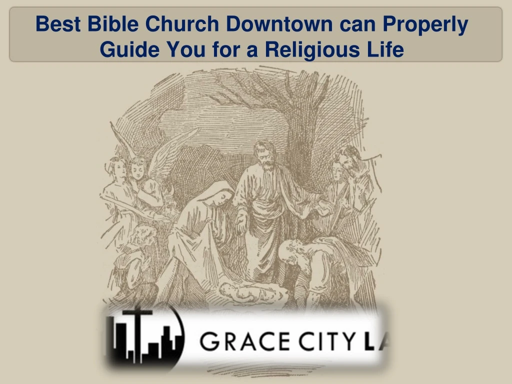 best bible church downtown can properly guide you for a religious life