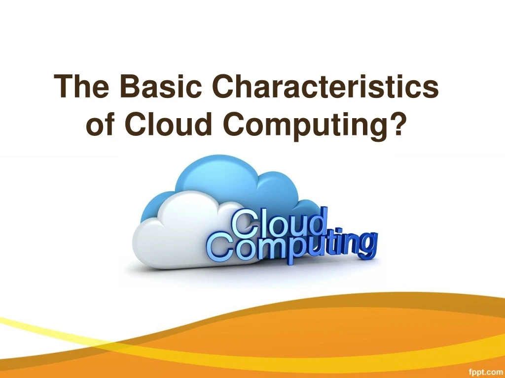 the basic characteristics of cloud computing