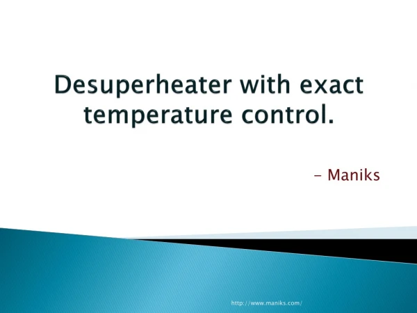 Top Quality Desuperheater with Exact Temperature control | Maniks