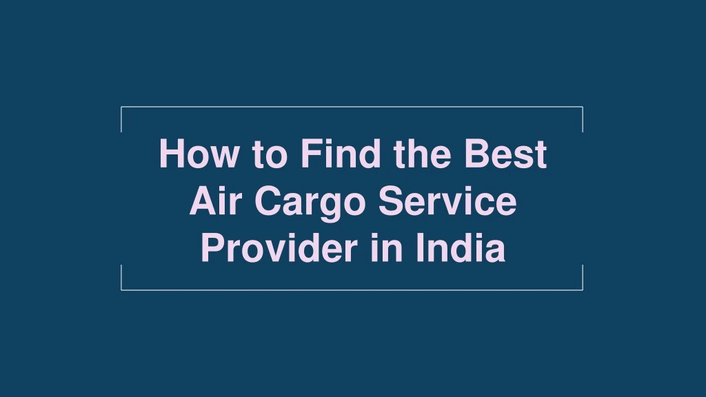how to find the best air cargo service provider in india