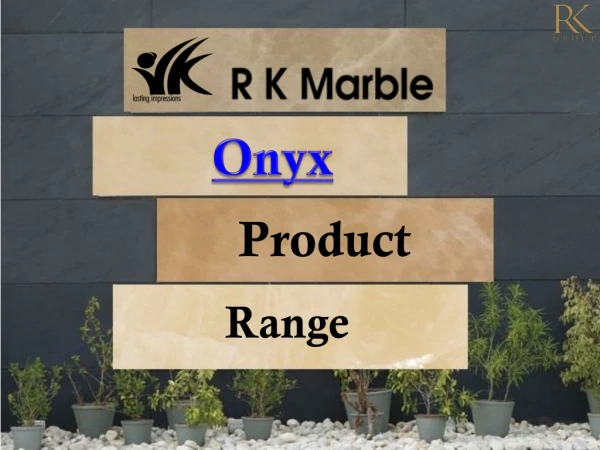 Onyx Marble Product Ranges & Colors - R K Marble