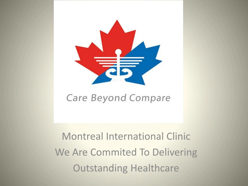 montreal international clinic we are commited to delivering outstanding healthcare