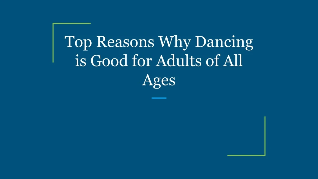 top reasons why dancing is good for adults of all ages