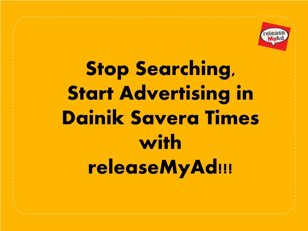 stop searching start advertising in dainik savera times with releasemyad
