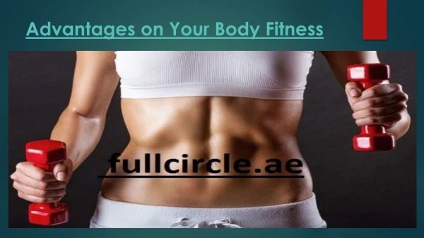 Advantages on Your Body Fitness