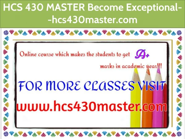 HCS 430 MASTER Become Exceptional--hcs430master.com