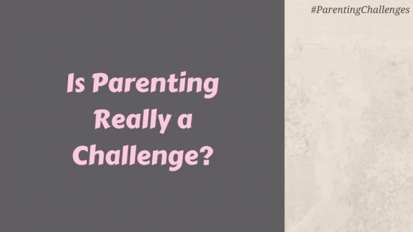 Is Parenting Really a Challenge?