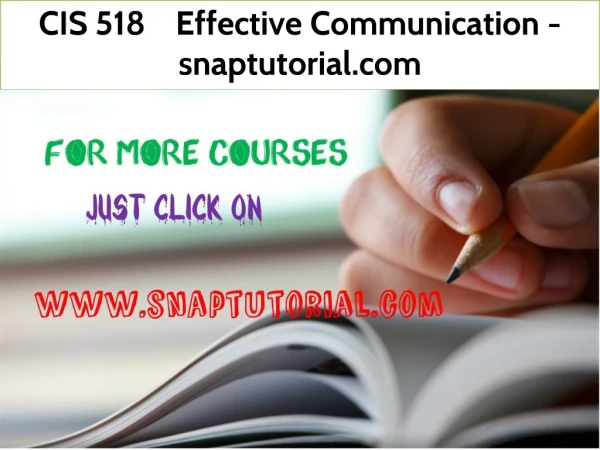 CIS 518 Effective Communication - snaptutorial.com