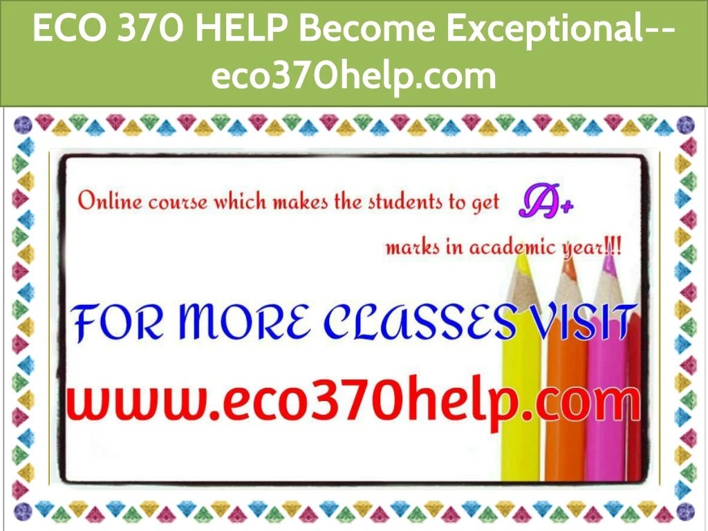eco 370 help become exceptional eco370help com
