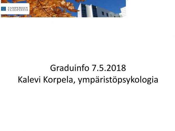 Graduinfo 7.5.2018 Kalevi Korpela, ympäristöpsykologia