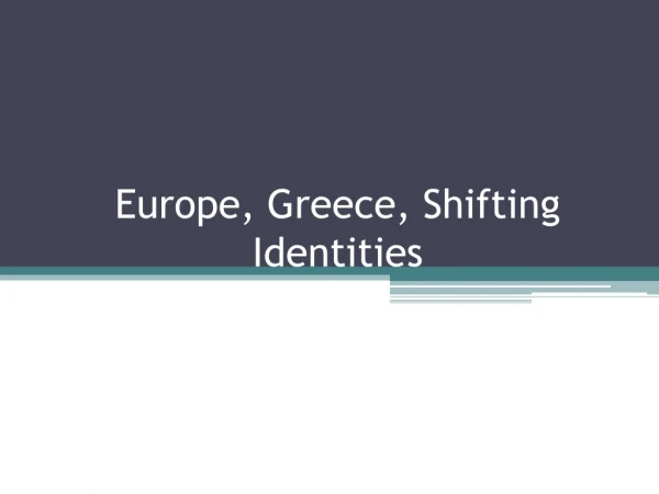 Europe, Greece, Shifting Identities