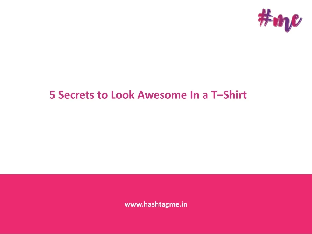 5 secrets to look awesome in a t shirt