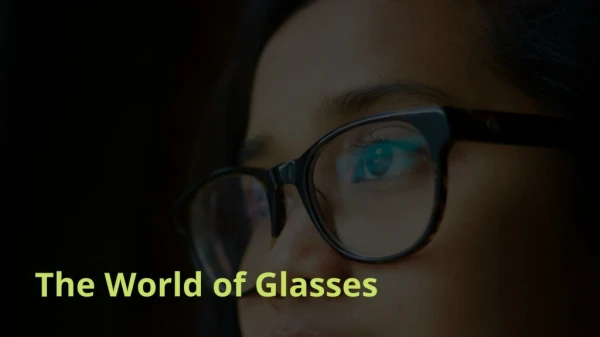 The World of Glasses