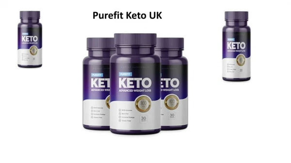 Purefit Keto UK Reviews | Purefit Keto UK