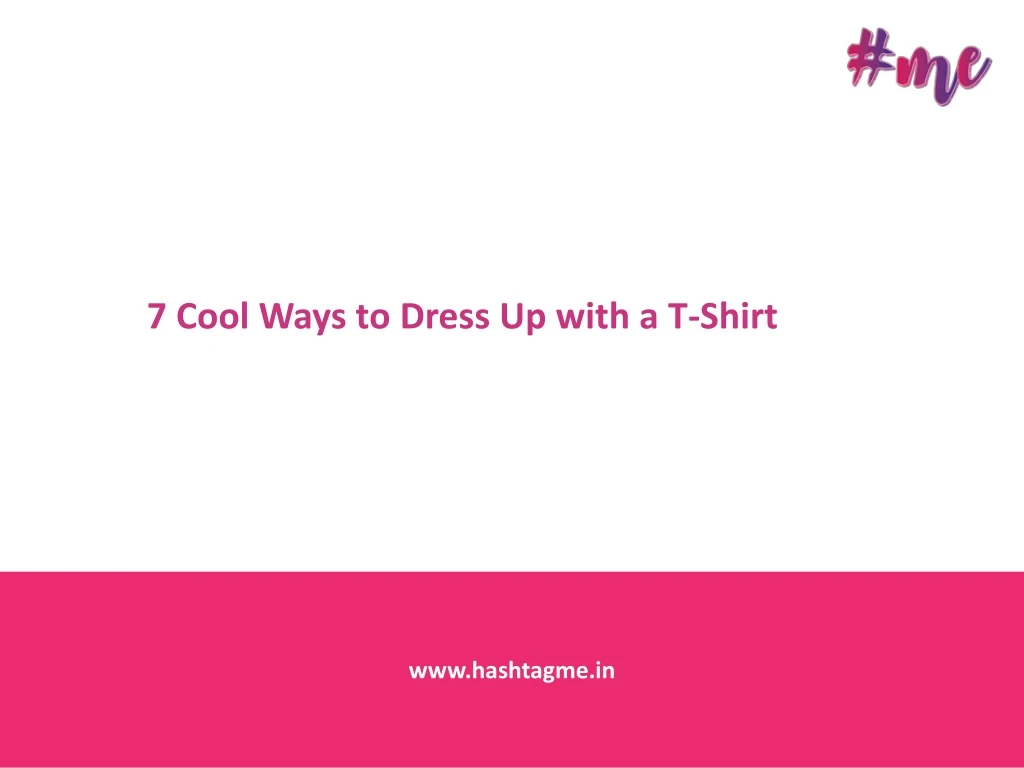 7 cool ways to dress up with a t shirt