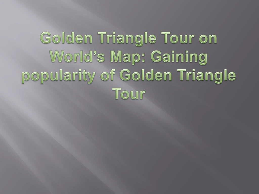 golden triangle tour on world s map gaining popularity of golden triangle tour