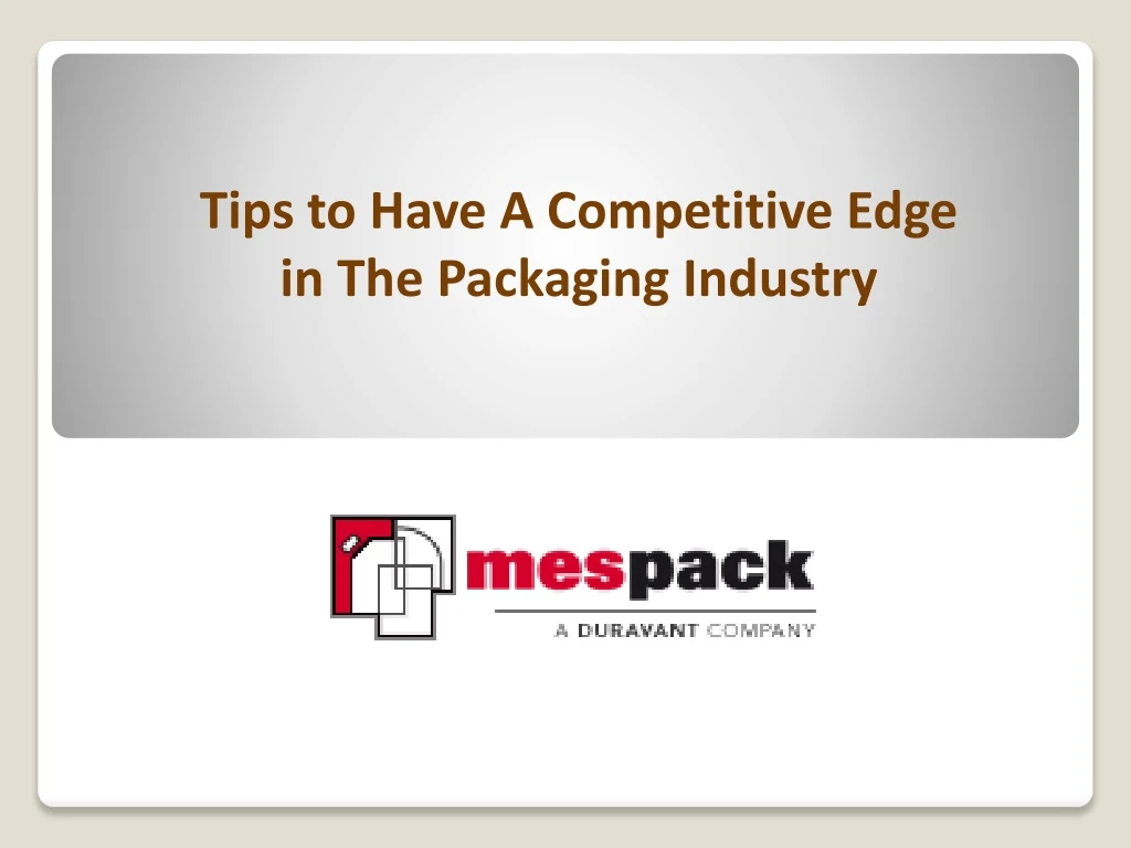 tips to have a competitive edge in the packaging