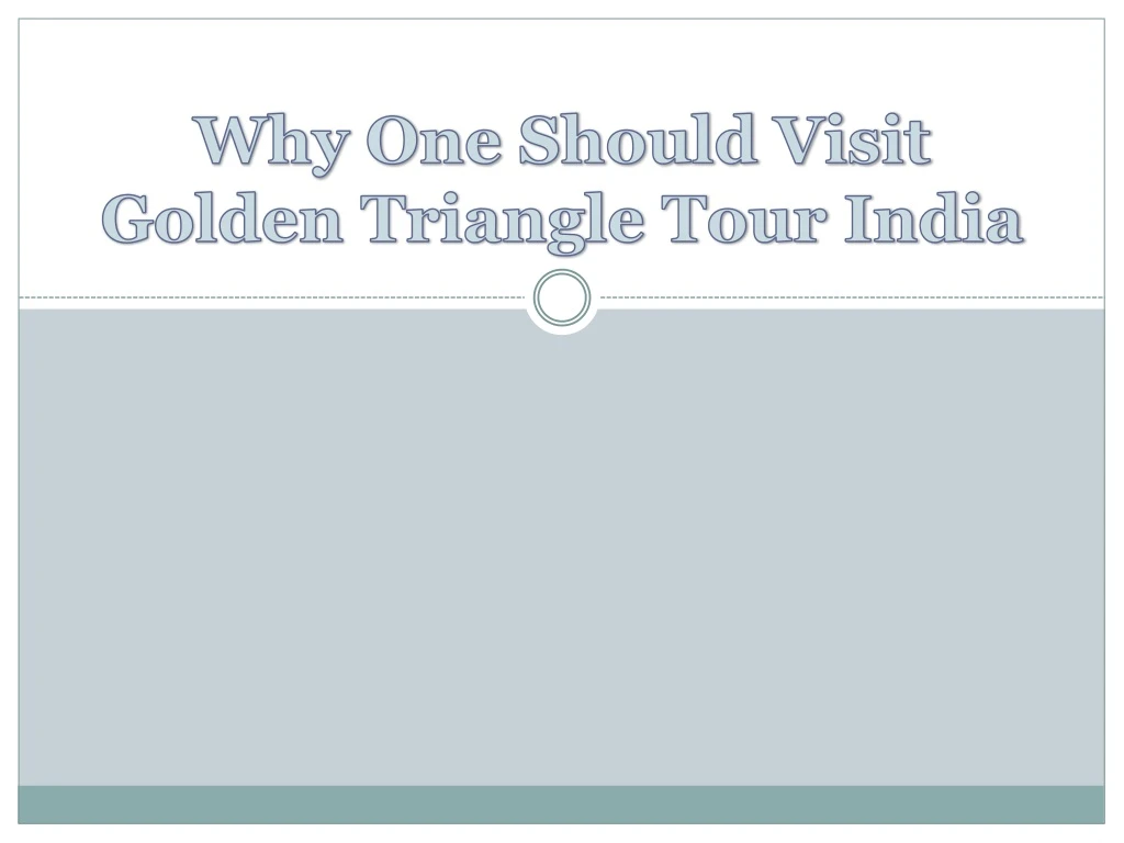 why one should visit golden triangle tour india