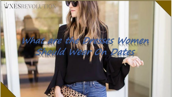 What are the Dresses Women Should Wear on Dates