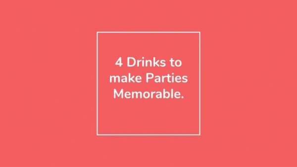 4 drinks to make parties memorable