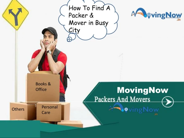 Packers and Movers MovingNow A Perfect Solution of Home Relocation