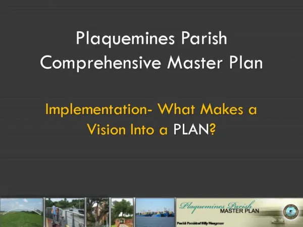 Plaquemines Parish Comprehensive Master Plan Implementation- What Makes a Vision Into a PLAN