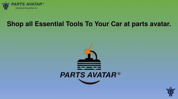Parts Avatar offers You Essential Tools for Your Car.