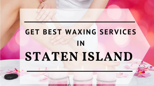 Get Best Waxing Services In Staten Island