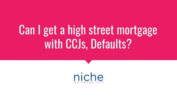 Can I get a high street mortgage with CCJs, Defaults?