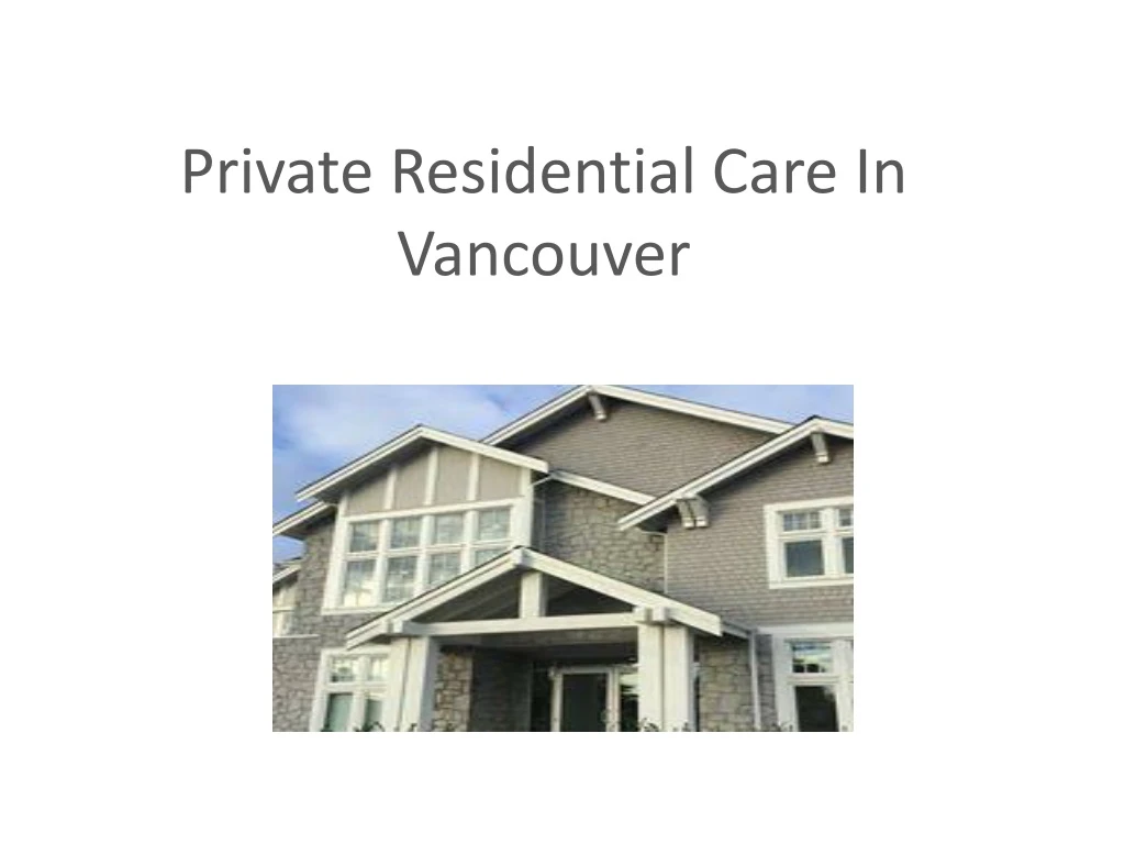 p rivate r esidential c are in vancouver