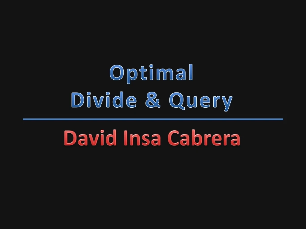 optimal divide query
