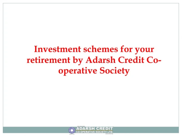 Investment schemes for your retirement by Adarsh Credit Co-operative Society