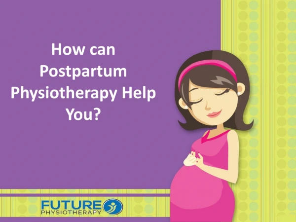 how postpartum physiotherapy can be beneficial for you?