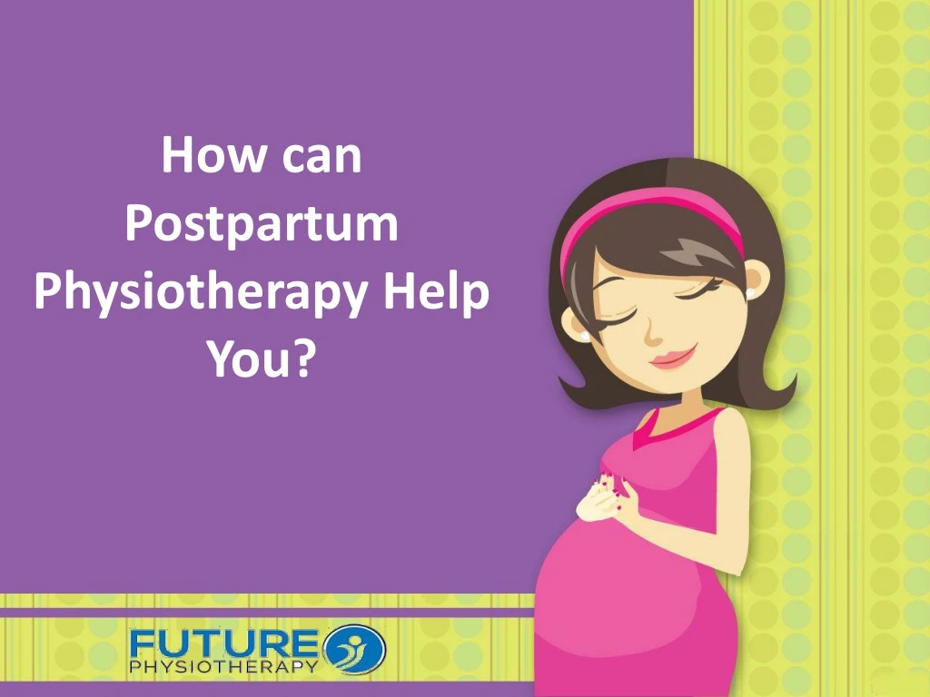 how can postpartum physiotherapy help you