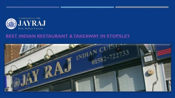 Jay Raj - Indian Restaurant & Takeaway in Stopsley, Luton