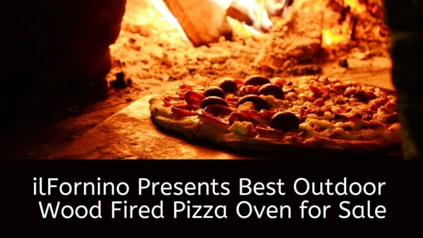 ilFornino presents Best Outdoor Wood Fired Pizza Oven for Sale