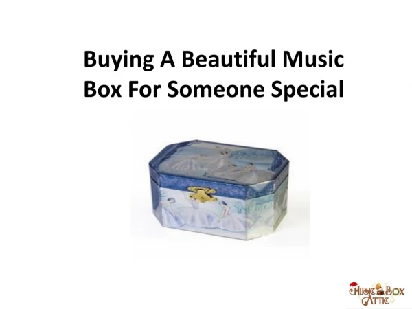 Buying A Beautiful Music Box For Someone Special