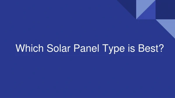 Which Solar Panel Type is Best ?