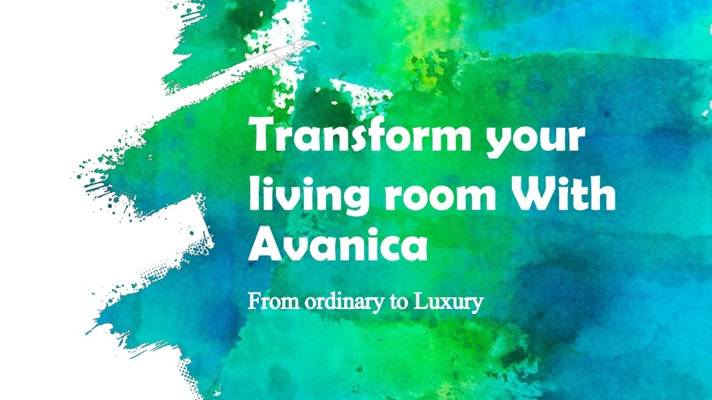 transform your living room with avanica from