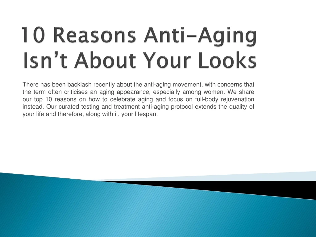 10 reasons anti aging isn t about your looks