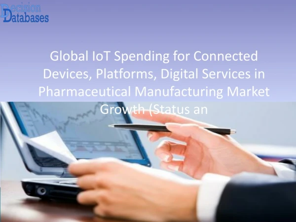 IoT Spending for Connected Devices, Platforms, Digital Services in Pharmaceutical Manufacturing Market Analysis Growth,