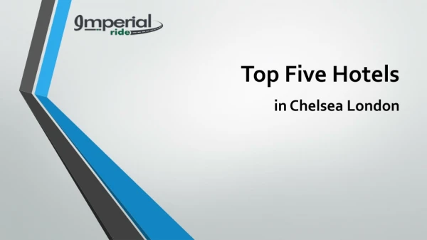 Top Five Hotels in Chelsea London