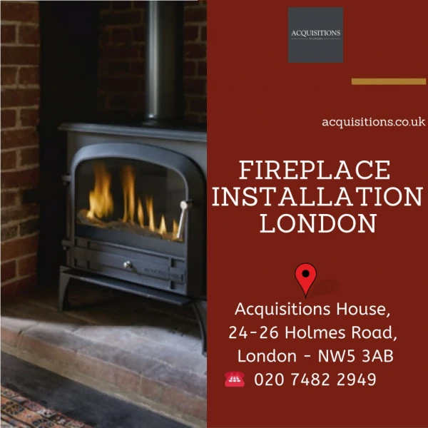 Fireplace And Stove Installation in London-Acquisitions