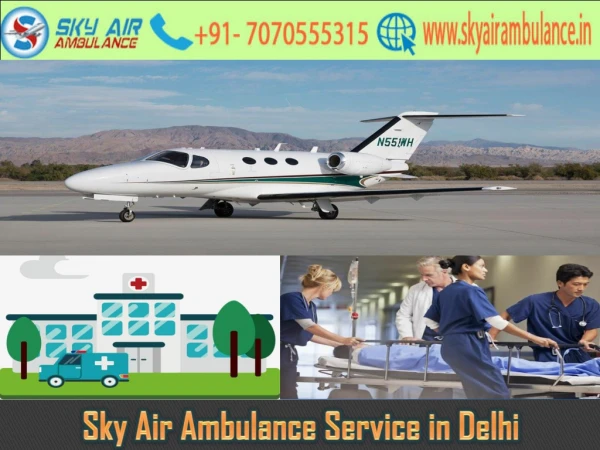 Utilize Sky Air Ambulance in Delhi with Life-Saving Medical Instrument