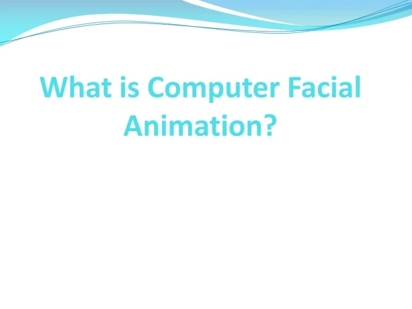 What is Computer Facial Animation?