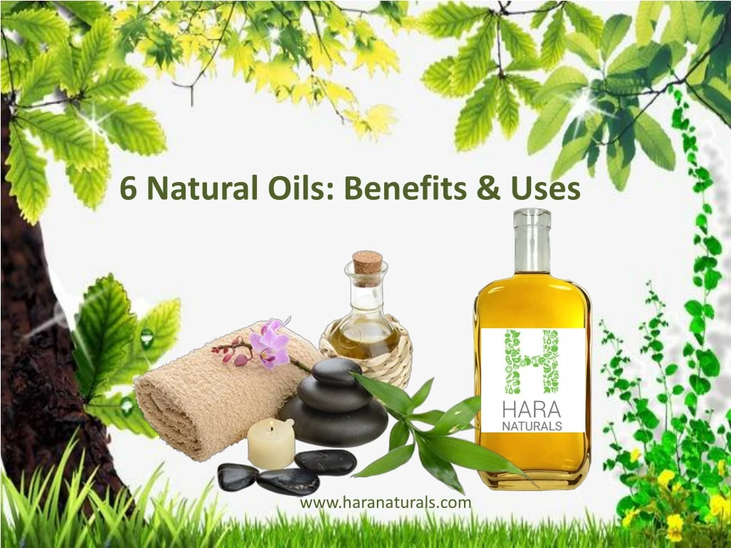 6 natural oils benefits uses