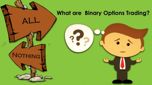 What is Binary Options Trading? Are Binary Options Scam?