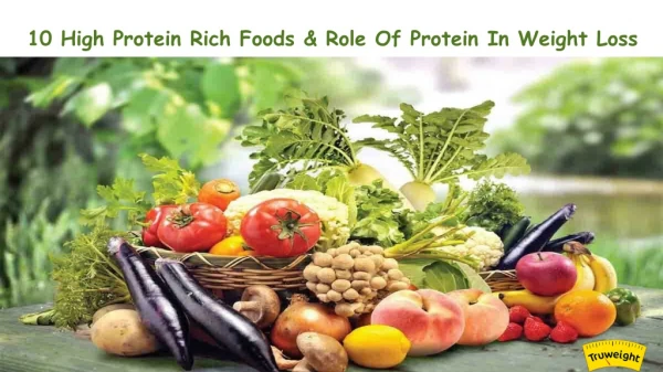 10 High Protein Rich Foods & Role Of Protein In Weight Loss